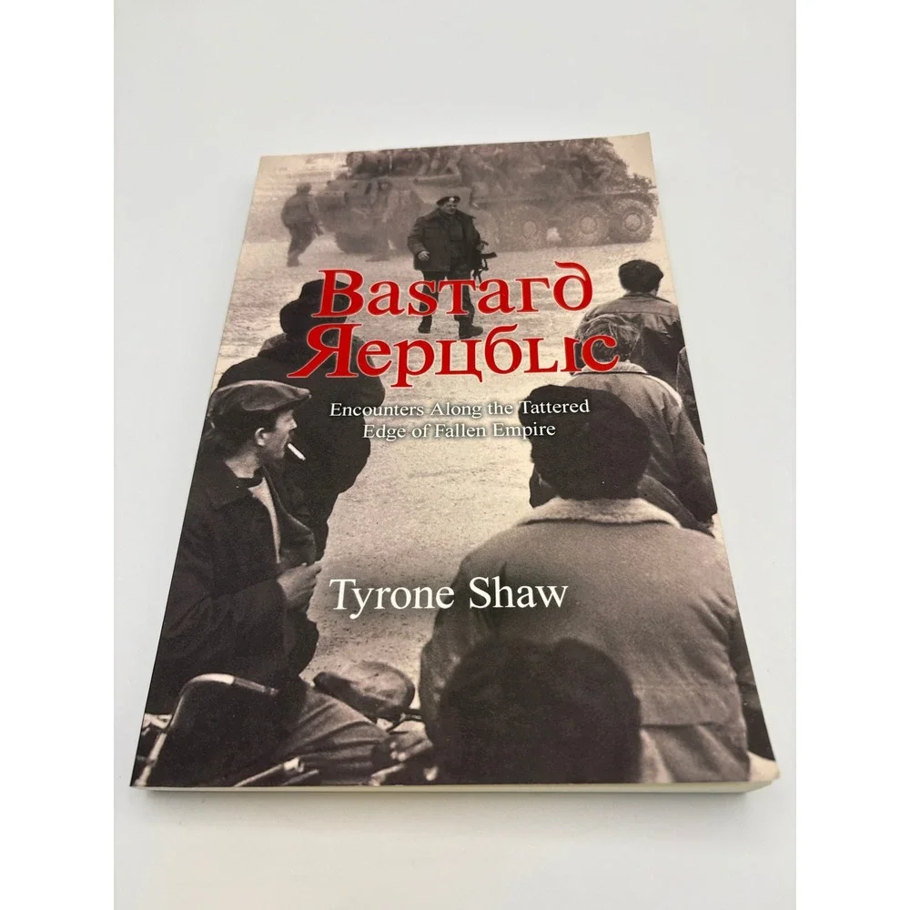 Bastard‎ Republic Encounters Along Tattered Edge of Fallen Empire Tyrone Shaw